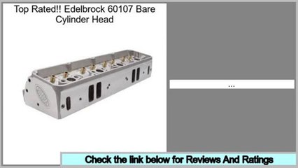 Best Deals Edelbrock 60107 Bare Cylinder Head
