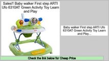 Consumer Reports Baby walker First step ARTI Ufo 6310AT Green Activity Toy Learn and Play