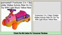 Reviews And Ratings FoxHunter 3 In 1 Baby Toddler Walker Activity Ride On Car Toy With Light Music Yellow New