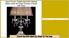 Deals Site 10290-024-fr001 Bertali Table Lamp W/ Clear Firenze Crystal 24k Gold