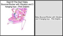 Clearance Baby Bouncer/Rocker with Vibration and 3 hanging toys - Pink Dolphin