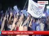 Kadir Gecesi Filistin İçin Dua Ettiler