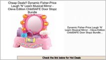 Comparison Dynamic Fisher-Price Laugh 'N' Learn Musical Mirror - Cleva Edition ChildSAFE Door Stopz Bundle