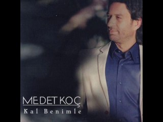 Medet Koc -  Kal Benimle 2014