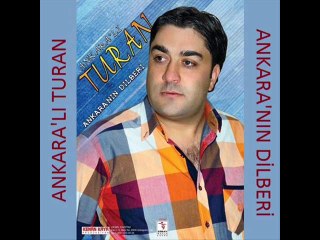 Ankara'lı Turan -  Ankara'nın Dilberi (feat. Hüseyin Kağıt) 2014