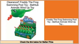 Best Deals Freddy The Frog Swimming Pool Toy - Bathtub Animals Wind Up Toy