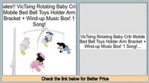Consumer Reviews VicTsing Rotating Baby Crib Mobile Bed Bell Toys Holder Arm Bracket   Wind-up Music Box! 1 Song!