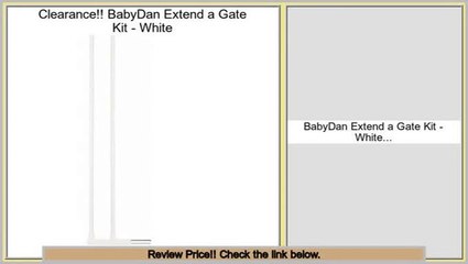 Consumer Reviews BabyDan Extend a Gate Kit - White