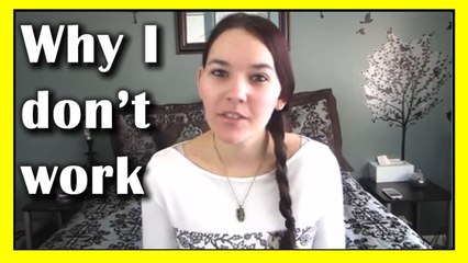 Why I don't Work | Future Work Plans