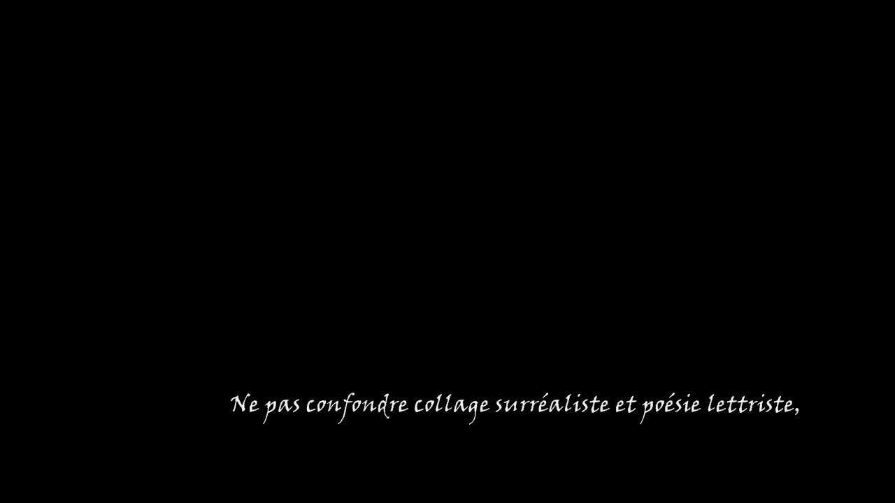 ne pas confondre collage surréaliste et poésie lettriste