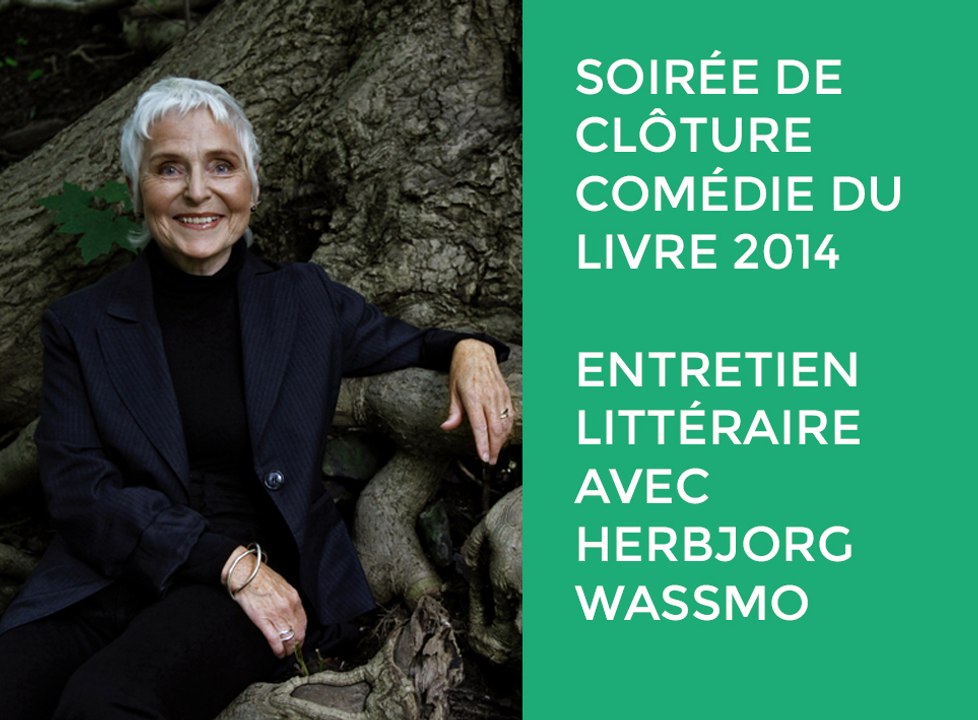 Soirée de clôture Comédie du Livre 2014 - Entretien littéraire avec Herbjorg Wassmo