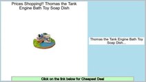 Consumer Reviews Thomas the Tank Engine Bath Toy Soap Dish