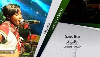 Bande annonce concert du FEMUA 7 SANA BOB mercredi 30 juillet à 22h30 sur telesud