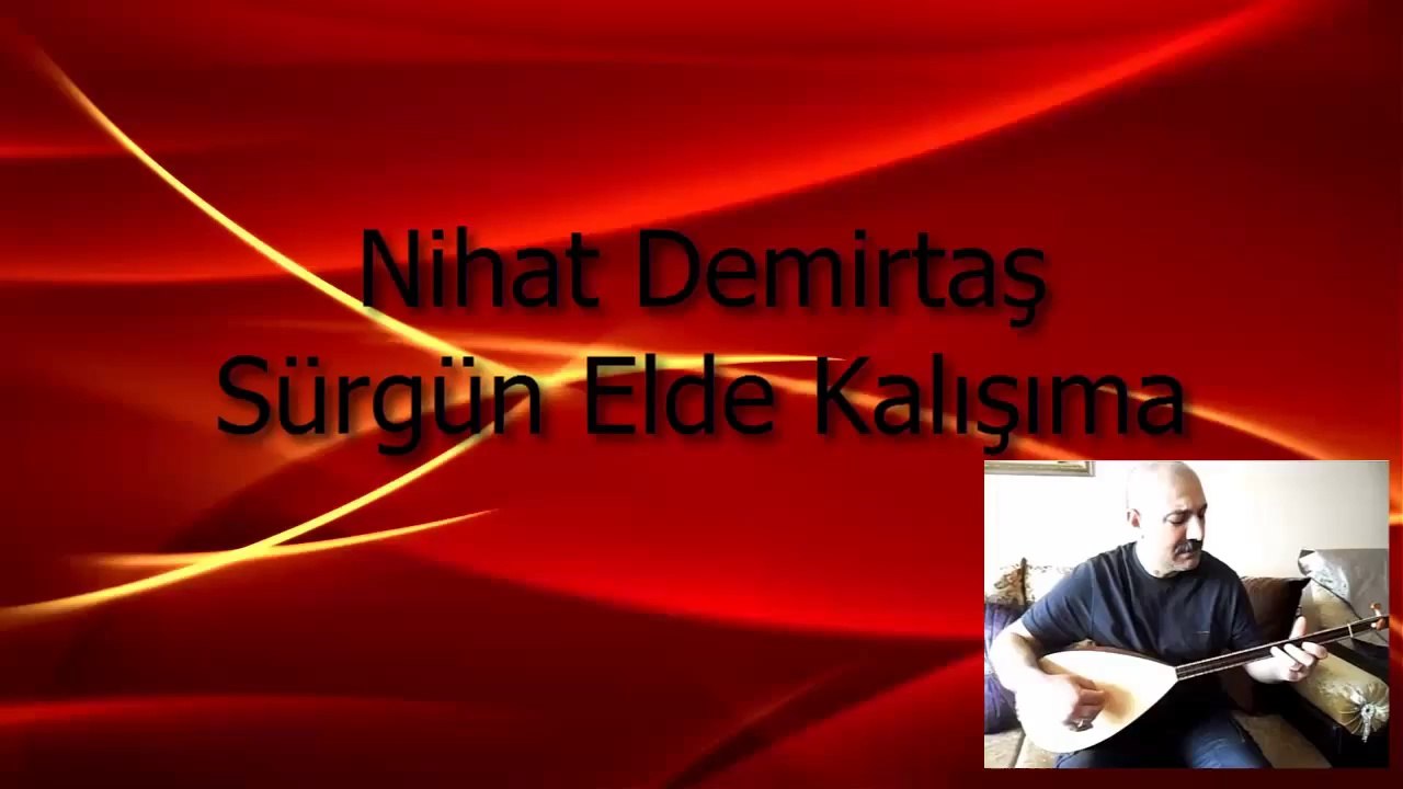 Nihat Demirtaş Sürgün Elde Kalışıma