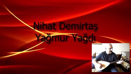 Nihat Demirtaş Yağmur Yağdı