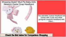 Check Price Mud Pie Baby-Girls Newborn Easter Snap Headband