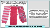 Big Deal Baby Leggings Set of 3 - Pretty In Pink Circles; Stripes; Pink Ruched