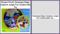 Reviews And Ratings Edushape Magic Creations Jungle Fun Creative Bath Toy