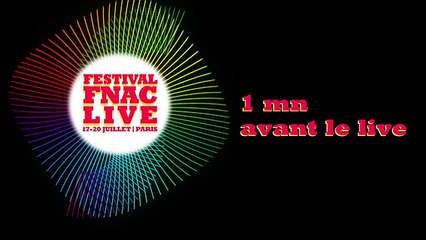 Festival Fnac Live 2014 - 1 minute avant le live