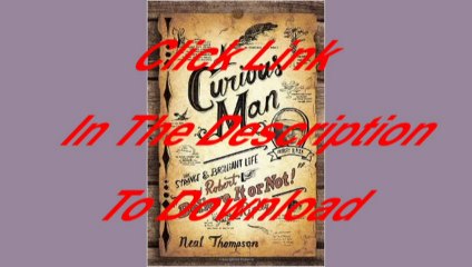 A Curious Man: The Strange and Brilliant Life of Robert “Believe It or Not!” Ripley [Free PDF]