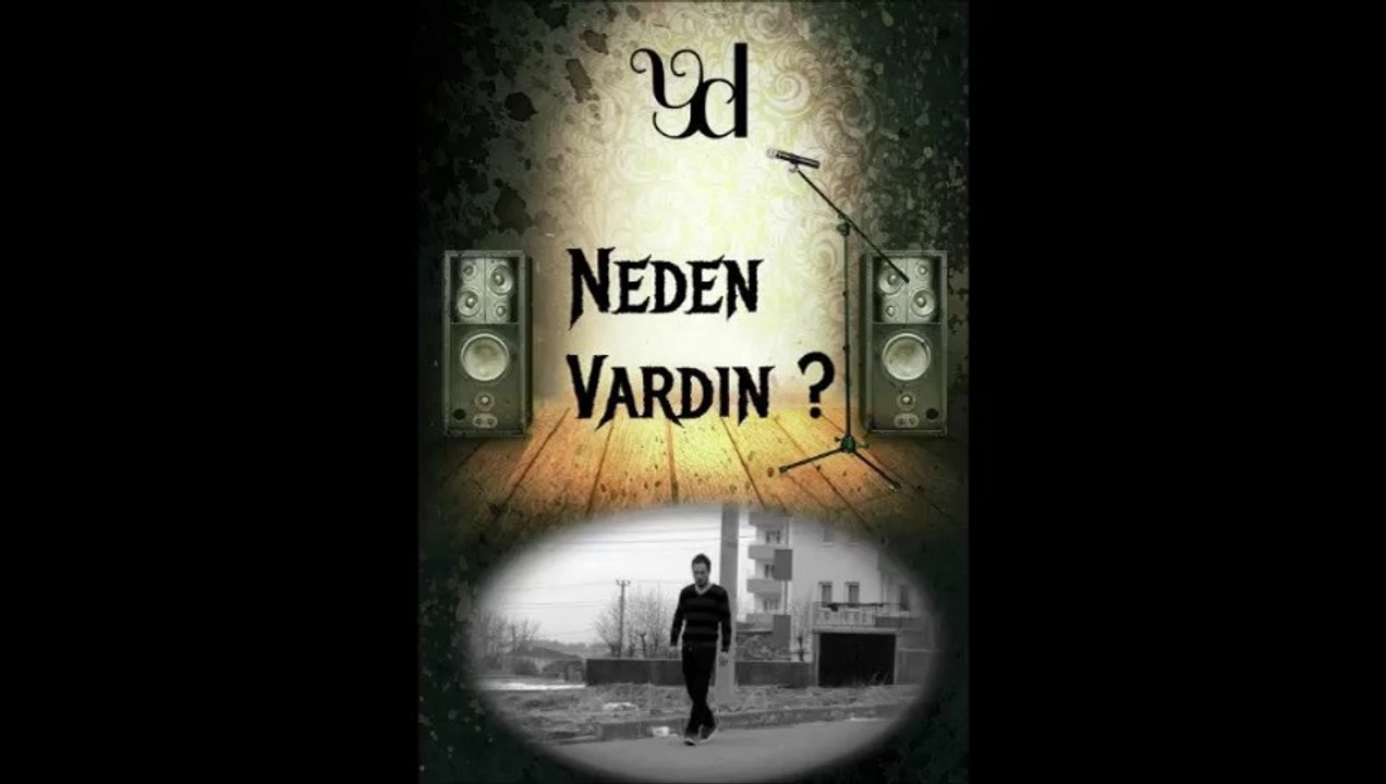 Yd - Neden Vardın ?