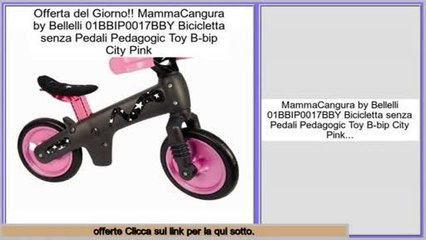 Vendite MammaCangura by Bellelli 01BBIP0017BBY Bicicletta senza Pedali Pedagogic Toy B-bip City Pink