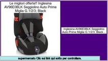 offerte Inglesina AV96E0BLK Seggiolino Auto Prime Miglia G.1/2/3; Black