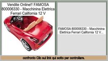 Miglior Prezzo FAMOSA 800006330 - Macchinina Elettrica Ferrari California 12 V