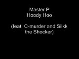 Master P - Hoody Hoo (feat. C-Murder and Silkk the Shocker) (Lyrics / Paroles)