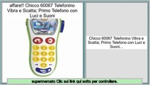 offerte Chicco 60067 Telefonino Vibra e Scatta; Primo Telefono con Luci e Suoni