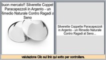 Offerta del Giorno Silverette Coppette Paracapezzoli in Argento - un Rimedio Naturale Contro Ragadi al Seno