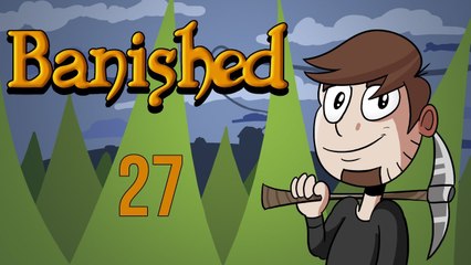 LETS PLAY BANISHED | EPISODE 27