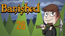 LETS PLAY BANISHED | EPISODE 26