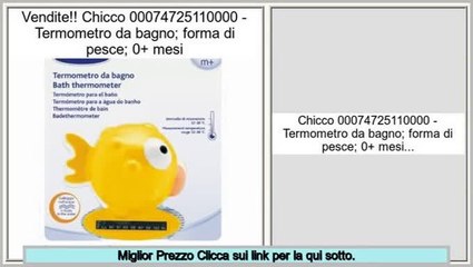affare Chicco 00074725110000 - Termometro da bagno; forma di pesce; 0+ mesi  - video Dailymotion