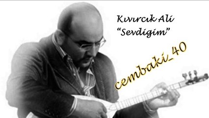 Kıvırcık Ali "Sevdiğim"...cémb@ki_40