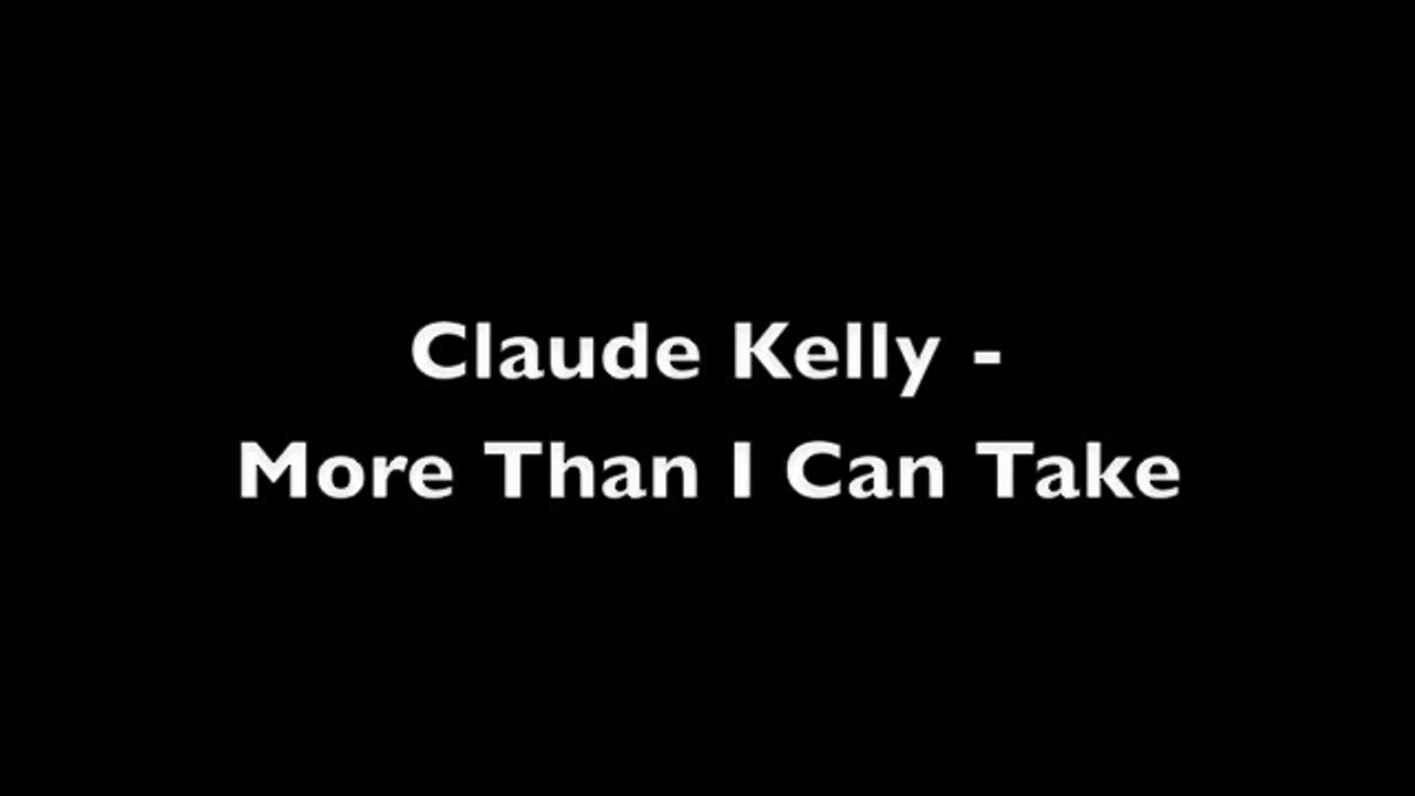 Claude Kelly - More Than I Can Take (Lyrics / Paroles)