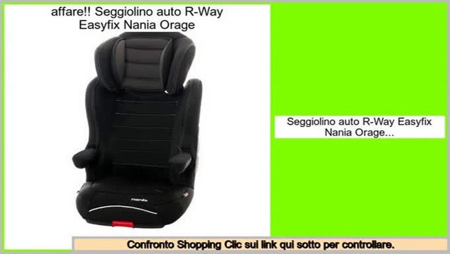 a buon mercato Seggiolino auto R-Way Easyfix Nania Orage