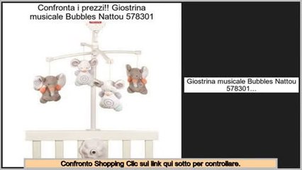 autorizzazione Giostrina musicale Bubbles Nattou 578301