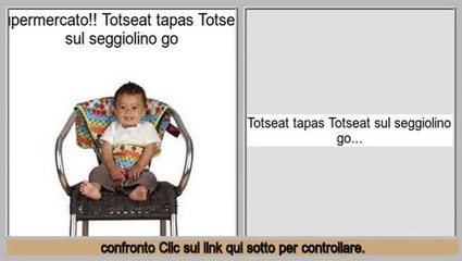 a buon mercato Totseat tapas Totseat sul seggiolino go