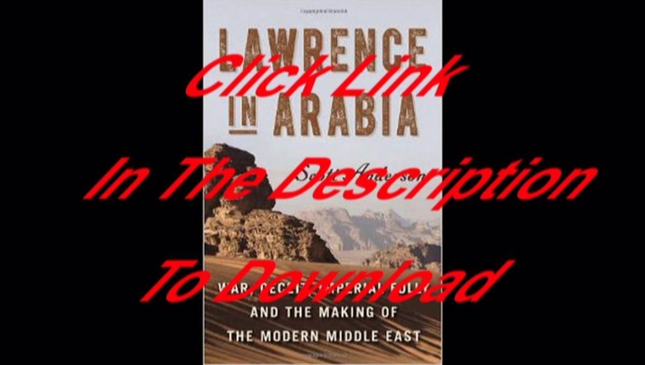 Lawrence in Arabia: War, Deceit, Imperial Folly and the Making of the Modern Middle East [Free PDF]