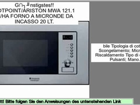 Holen Sie sich g�nstige HOTPOINT/ARISTON MWA 121.1 X//HA FORNO A MICRONDE DA INCASSO 20 LT.