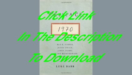 Provence, 1970: M.F.K. Fisher, Julia Child, James Beard, and the Reinvention of American Taste [Free PDF]