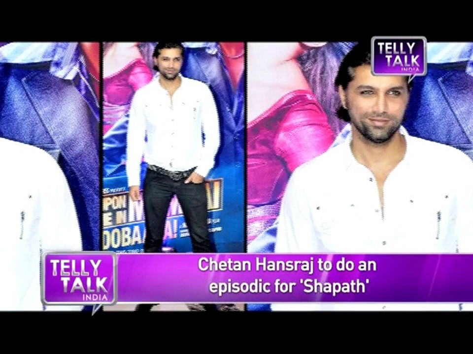 Jodha Akbar  Chetan Hansraj aka Adham Khan got a GOLDEN CHANCE of doing an episodic for 'Shapath'