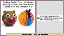 Consumer Reports Oops Little Helper Bath Toy Squirters with Cute Animal Friends/ Bear and Snail (Set of 2)