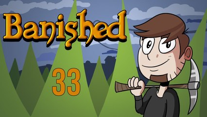 LETS PLAY BANISHED | EPISODE 33