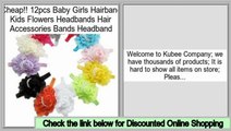 Last Minute 12pcs Baby Girls Hairband Kids Flowers Headbands Hair Accessories Bands Headband