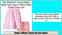 Buy Reviews Young Hearts Baby-Girls Infant 2 Piece Polka Dotted Dress Set