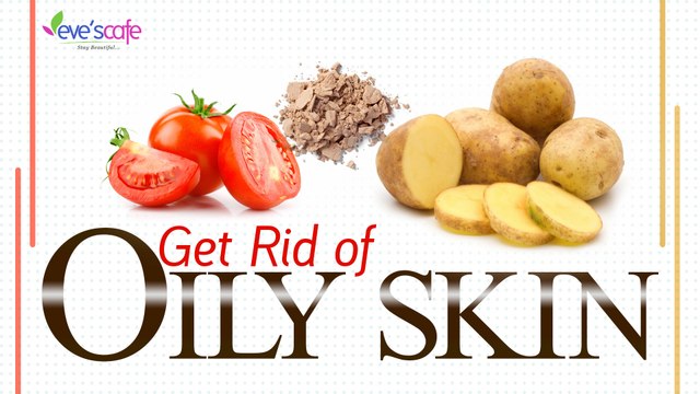 Get rid of the oily skin naturally at home