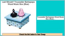 Best Value Trousselier Barbapapa Wood Music Box (Blue)