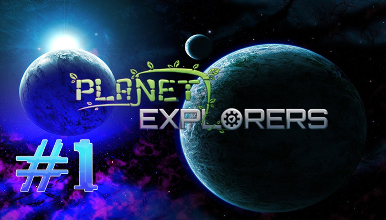 [FR]-Planets Explorer #1 Les bases-[Alpha 0.83]